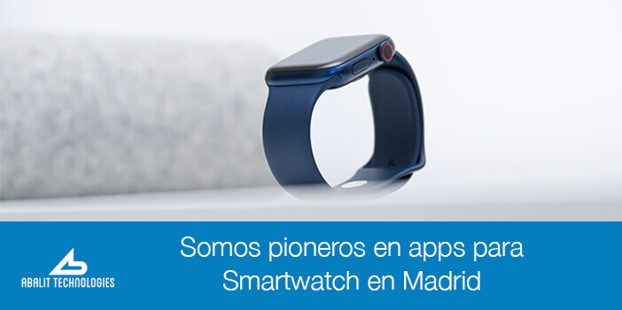 Somos pioneros en apps para Smartwatch en Madrid